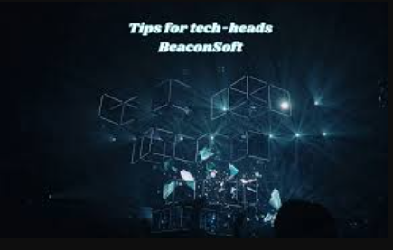 tips for tech-heads beaconsoft