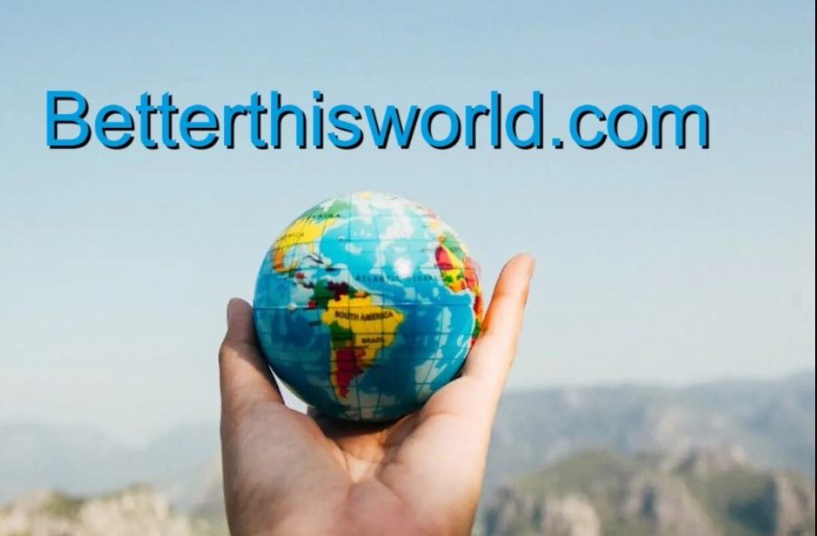 BetterThisWorld .Com