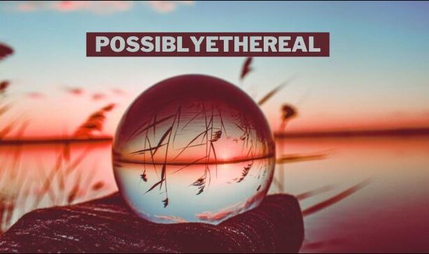 PossiblyEthereal