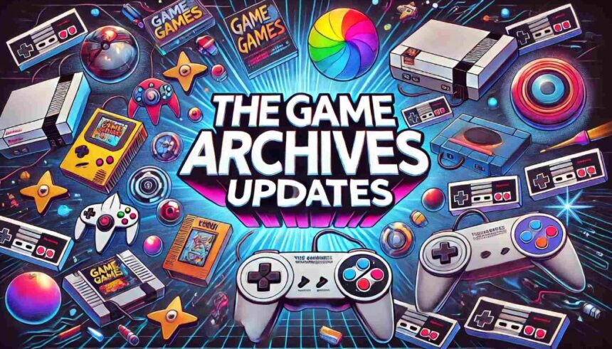 thegamearchives updates