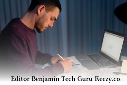 editor benjamin tech guru keezy.co