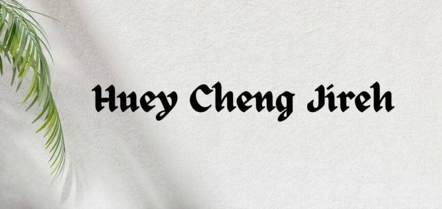 huey cheng jireh