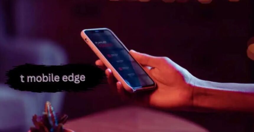 whats t mobile edge